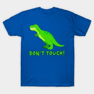 T-Rex Dinosaur: Don't Touch! T-Shirt